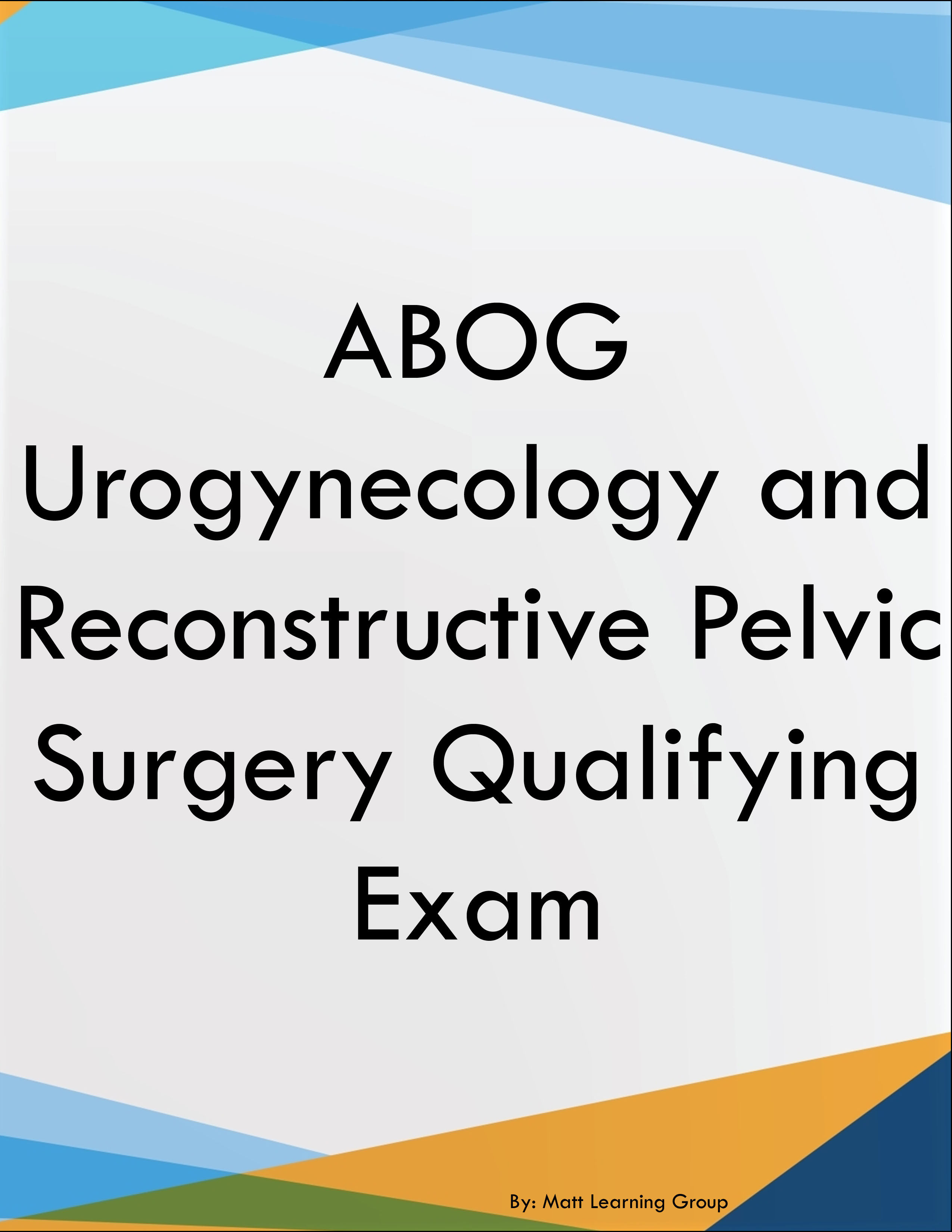 ABOG Urogynecology and Reconstructive Pelvic Surgery Qualifying Exam