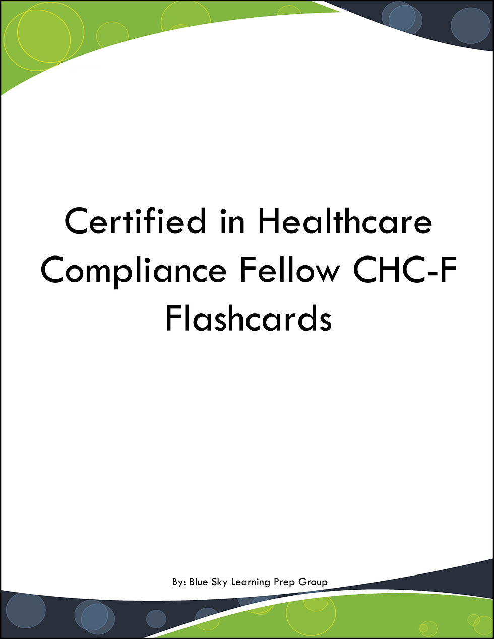 Certified in Healthcare Compliance Fellow CHC-F Flashcards