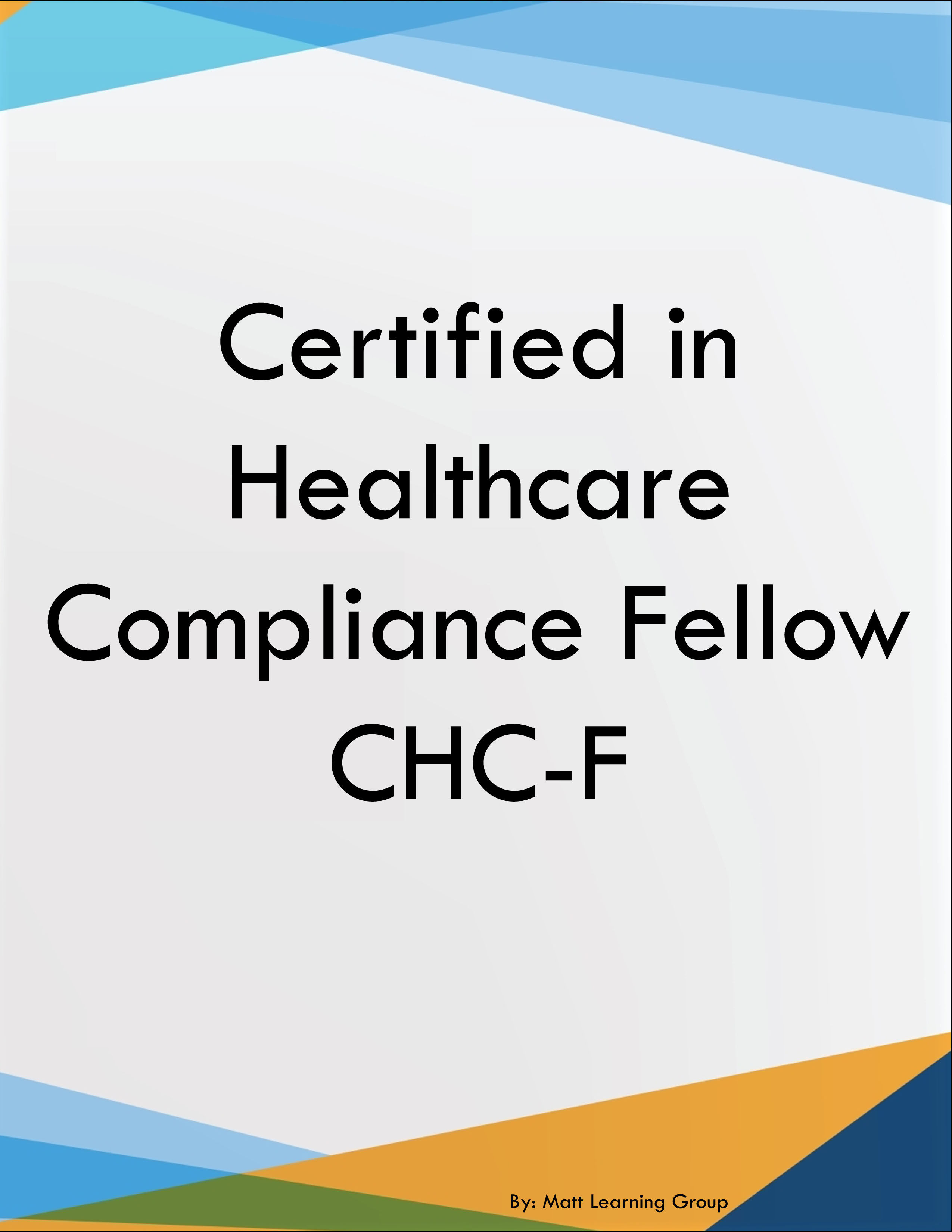 Certified in Healthcare Compliance Fellow CHC-F