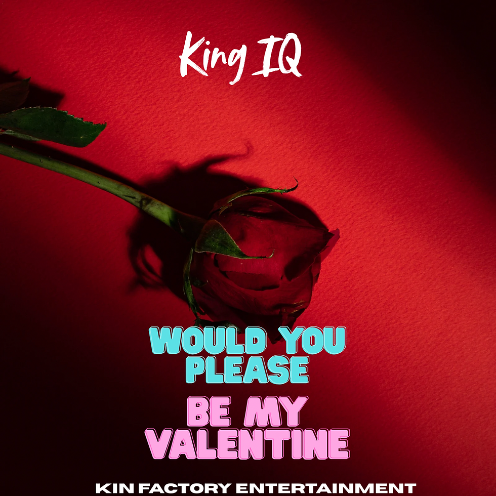 King IQ - Would You Pleasee Be My Valentin