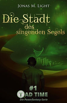Fantasyroman Tad Time #1: Die Stadt des singenden Segels. Tad blickt auf die Stadt mit dem singenden Segel.