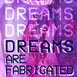 Dreams Are Fabricated.jpg