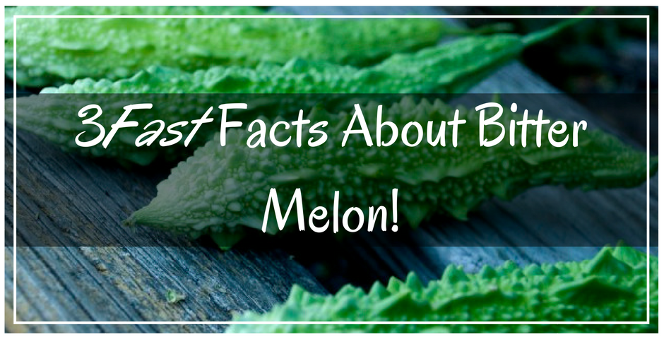 Three Fast Facts About Bitter Melon