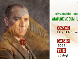 Dünya Düşünürleri Gözüyle Atatürk ve Cumhuriyeti