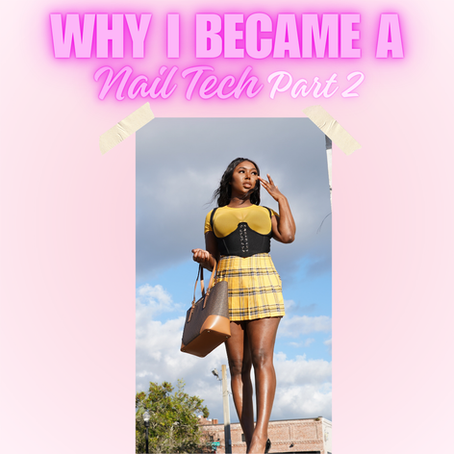 What Inspired Me To Become A Nail Tech Part 2
