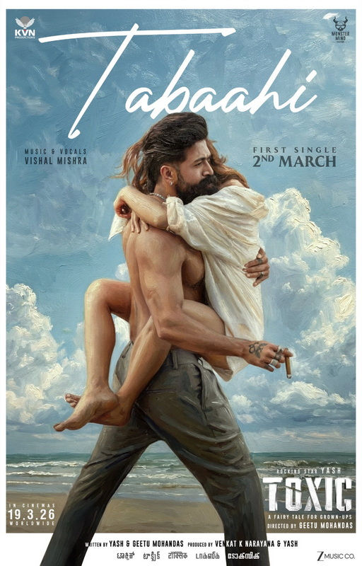 ராக்கிங் ஸ்டார் ' யாஷ் நடிக்கும் 'டாக்ஸிக் எ ஃபேரி டேல் ஃபார் கிரோன் அப்ஸ்' படத்தின் ஃபர்ஸ்ட் சிங்கிள் 'தபாஹி ' மார்ச் 2 ஆம் தேதி வெளியாகிறது