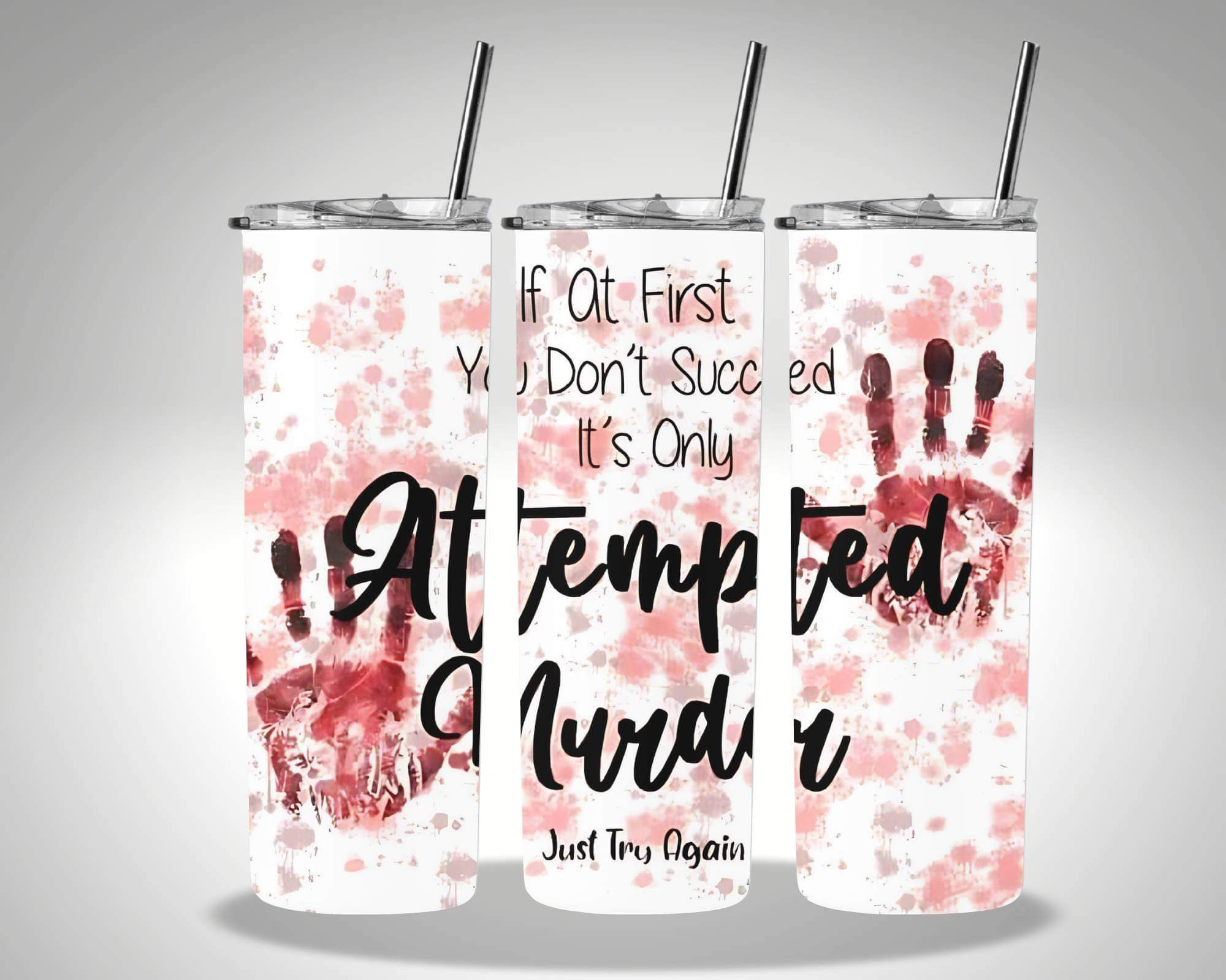 Attempt at murder 20oz Tumbler w/straw and lid 