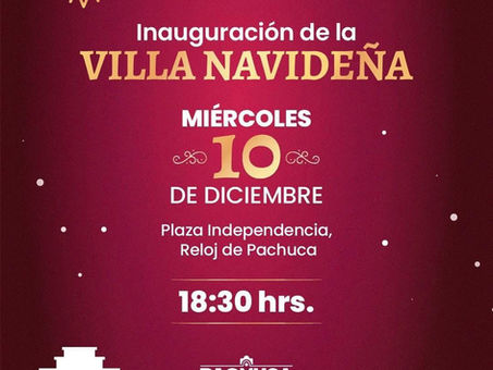 La Villa Navideña y la Mega Posada encabezarán las celebraciones decembrinas en Pachuca