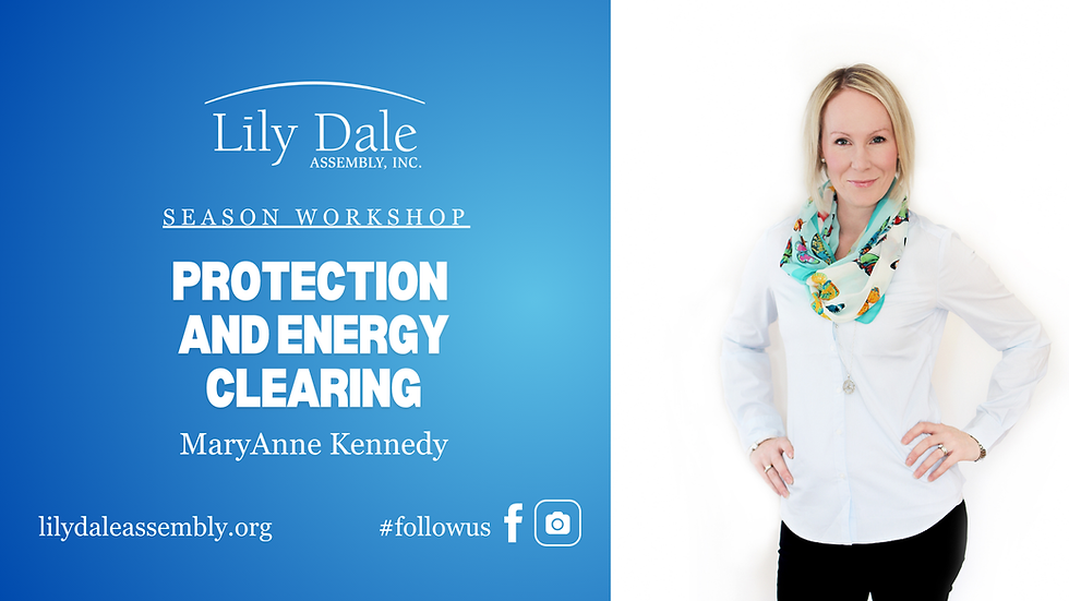 PROTECTION AND ENERGY CLEARING MaryAnne Kennedy