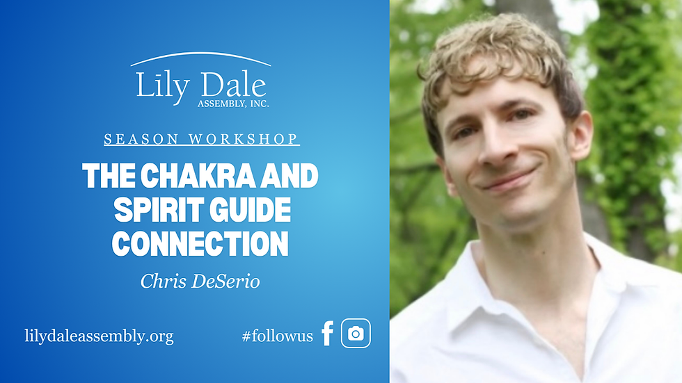 THE CHAKRA AND SPIRIT GUIDE CONNECTION Chris DeSerio