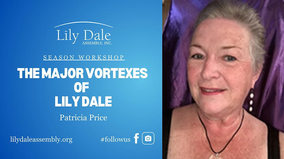 THE MAJOR VORTEXES OF LILY DALE Patricia Price