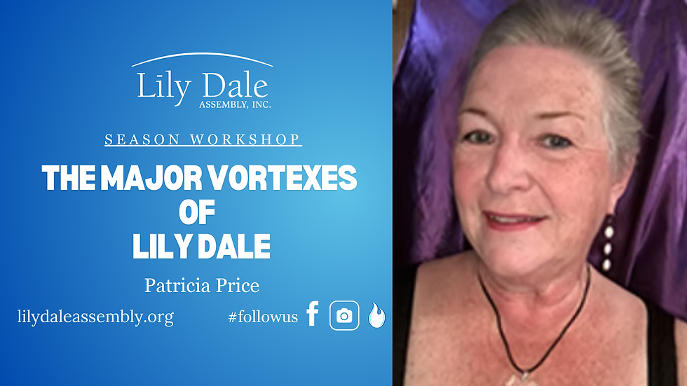 THE MAJOR VORTEXES OF LILY DALE Patricia Price