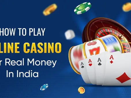 How To Play Online Casino For Real Money In India 