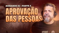 #105 - APROVAÇÃO DAS PESSOAS | Café com Propósito [T2.E35] Romanos 14 (parte 3)