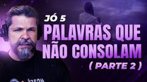 #113 – PALAVRAS QUE NÃO CONSOLOAM! | Café com Propósito | Livro de Jó (Capítulo 5)