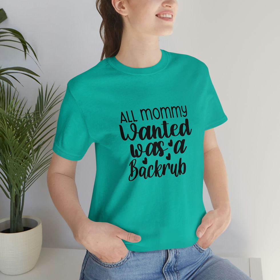 Thumbnail: Jersey Short Sleeve Tee "All Mommy wanted was a Backrub"