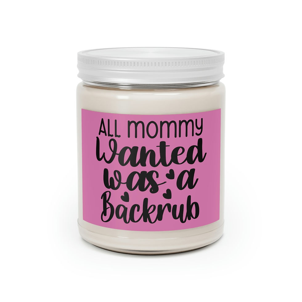 Thumbnail: Scented Candles, 9oz "All Mommy wanted was a Backrub"