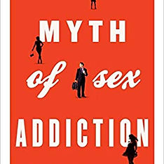 The Myth of Sex Addiction