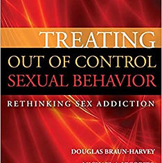 Treating Out of Control Sexual Behavior: Rethinking Sex Addiction