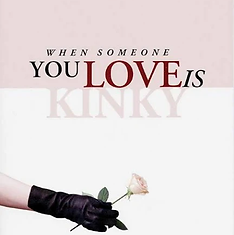 When Someone You Love Is Kinky