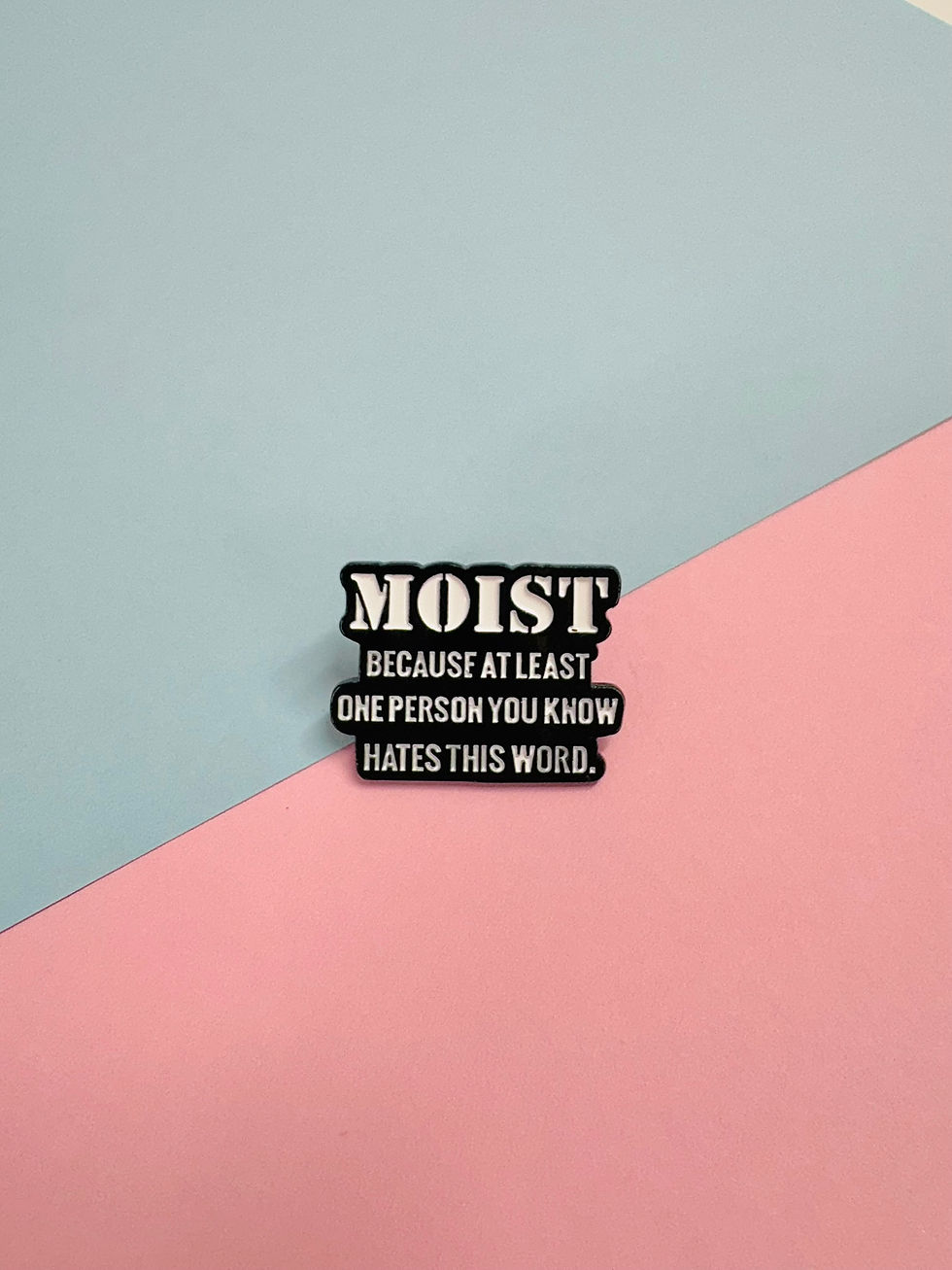 Moist Pin