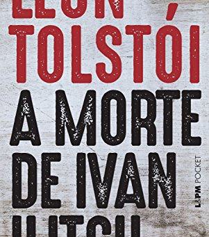 A morte de Ivan Ilitch - Todos morremos e vivemos a sós