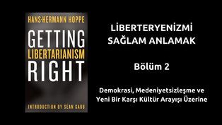 Demokrasi, Medeniyetsizleşme ve Yeni Bir Karşı Kültür Arayışı Üzerine