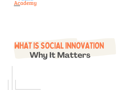 What is Social Innovation and Why It Matters