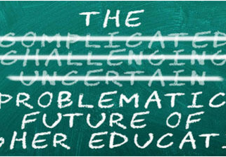 The Problematic Future of Higher Education