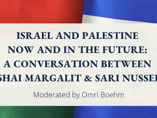 Israel and Palestine Now and In the Future: A Conversation Between Avishai Margalit & Sari Nusseibeh