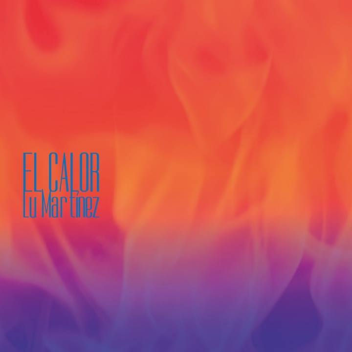 Lu Martinez - El Calor (EP)