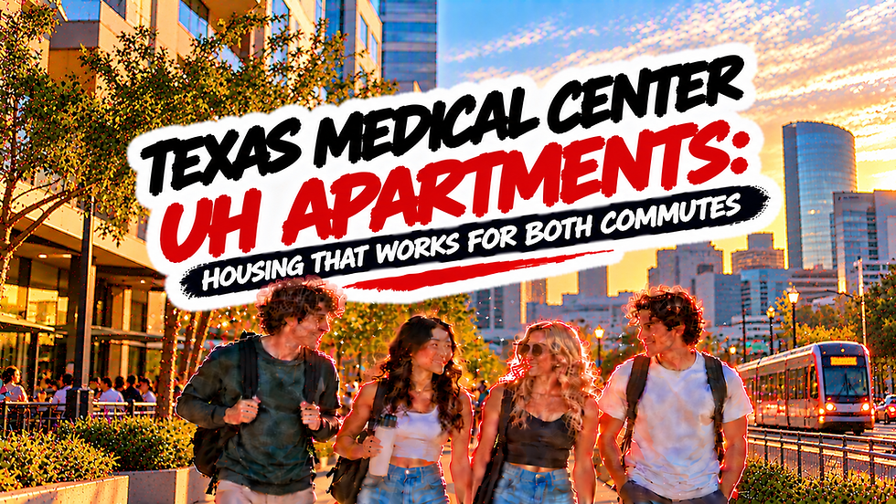 Texas Medical Center UH Apartments: Housing That Works for Both Commutes