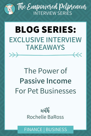 Empowered Petpreneur Series - The Power of Passive Income For Pet Businesses - The Broke Dog