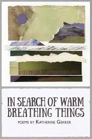 Review of Katherine Gekker's In Search of Warm Breathing Things