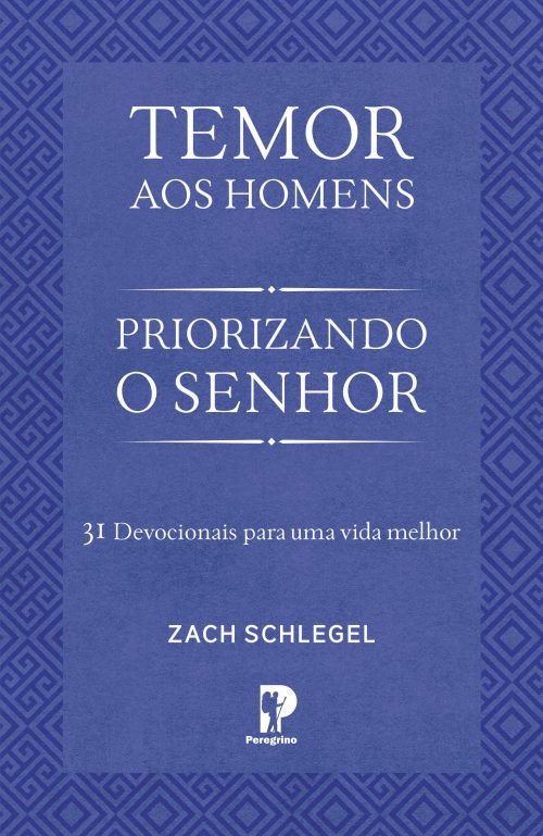 Temor Aos Homens | Priorizando O Senhor