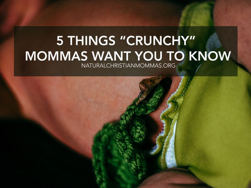 5 Things Crunchy Mommas Want You To Know