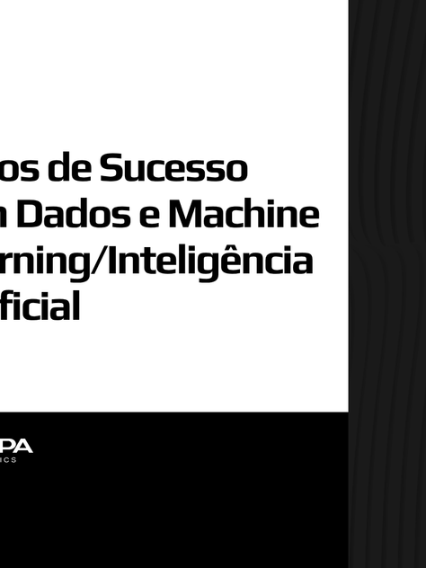 Casos de Sucesso com Dados e Machine Learning/Inteligência Artificial