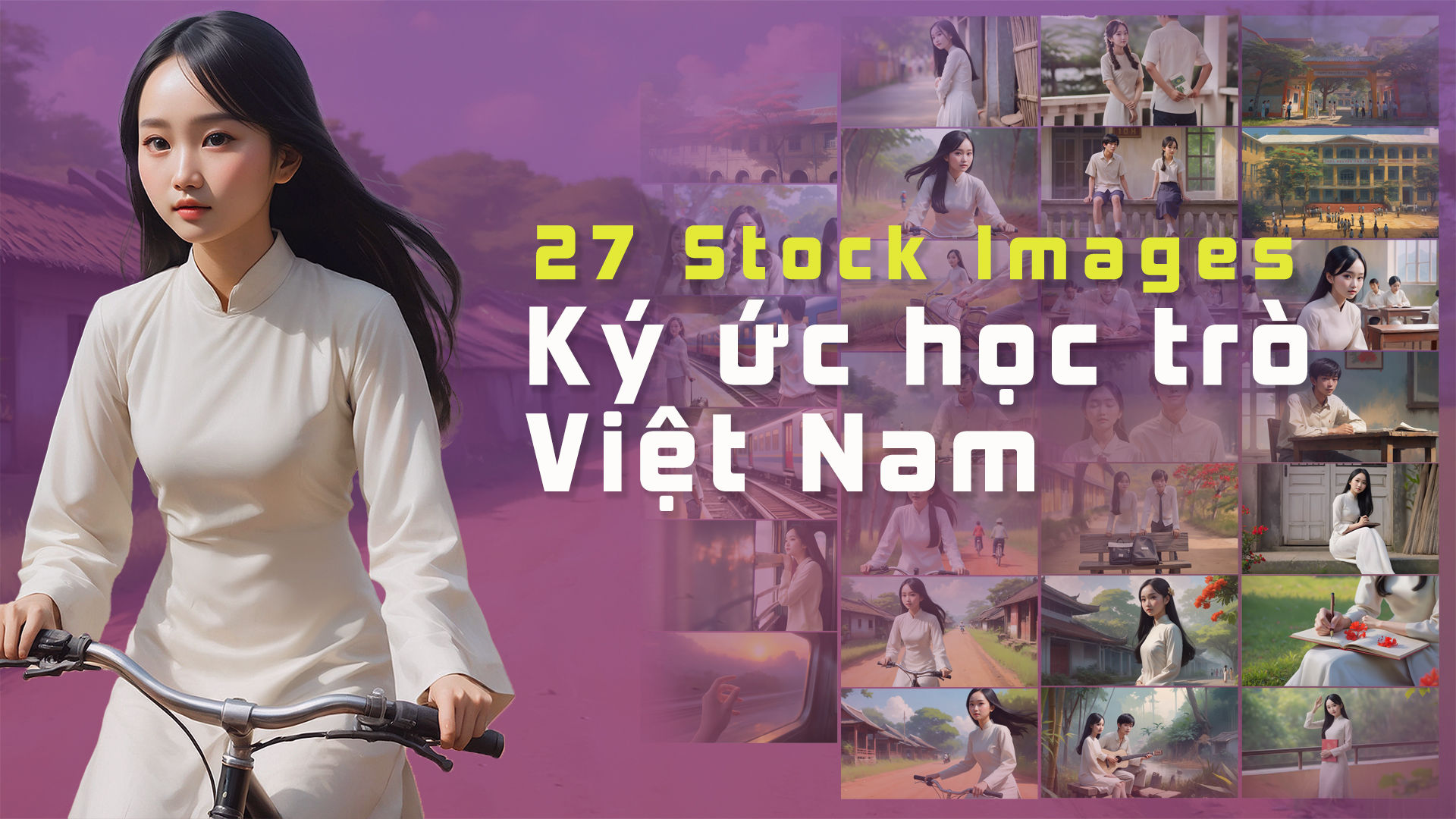 27 Stock Images - Ký ức học trò Việt Nam \ Từ AI MV Cô gái đến từ hôm qua