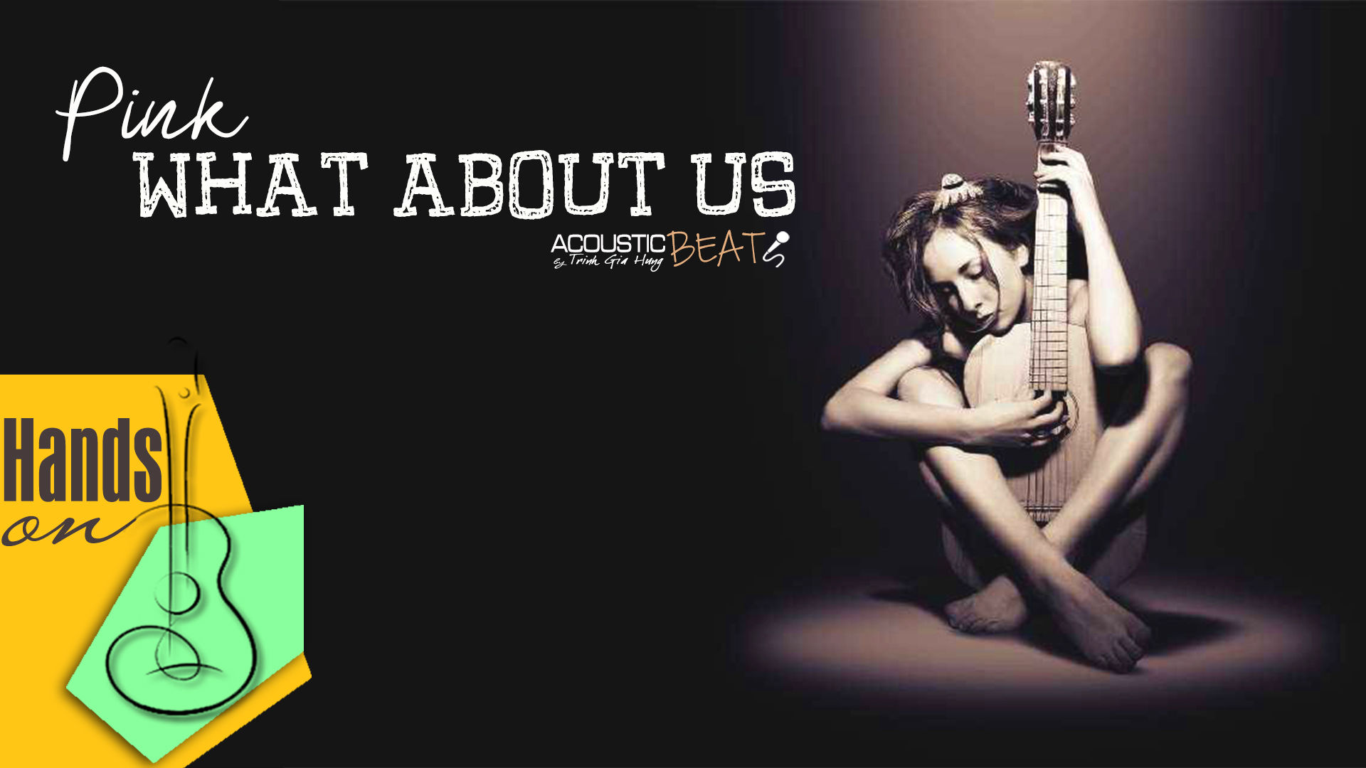 What about us » Pink ✎ acoustic Instrumental by Trịnh Gia Hưng