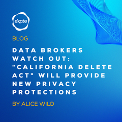 Data Brokers Watch Out: "California Delete Act" Will Provide New Privacy Protections