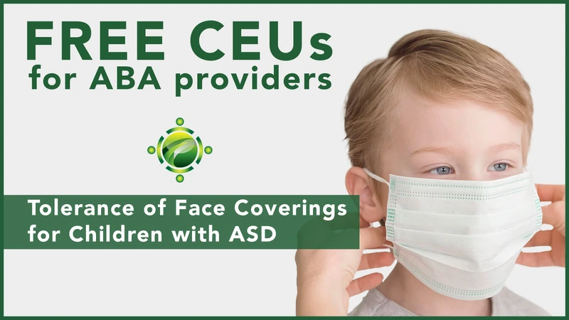 FREE CEUs for ABA Providers | Tolerance of Face Coverings for Children with Autism Spectrum Disorder