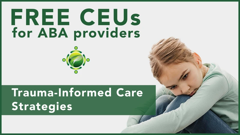 FREE CEUs for ABA Providers | Trauma-Informed Care in ABA Training