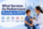 What Services Do Pediatricians Provide in NYC