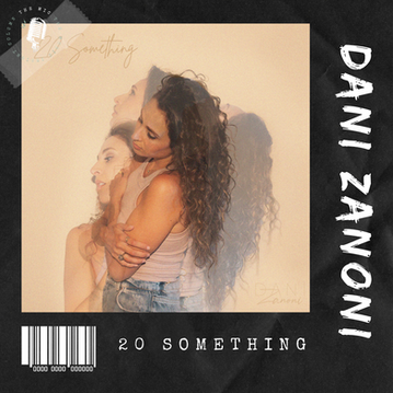 Dani Zanoni's Debut EP '20 Something': Navigating Anxiety and Finding Your Way Back Home