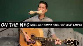 On The MIC with Jared Knapik: "Girls Just Want to Have Fun" Cyndi Lauper Cover