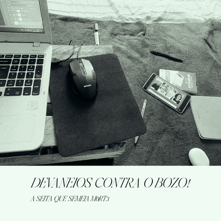 Devaneios contra o Bozo!