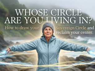 How to set energetic boundaries & reclaim your identity by creating your own Sovereign Circle