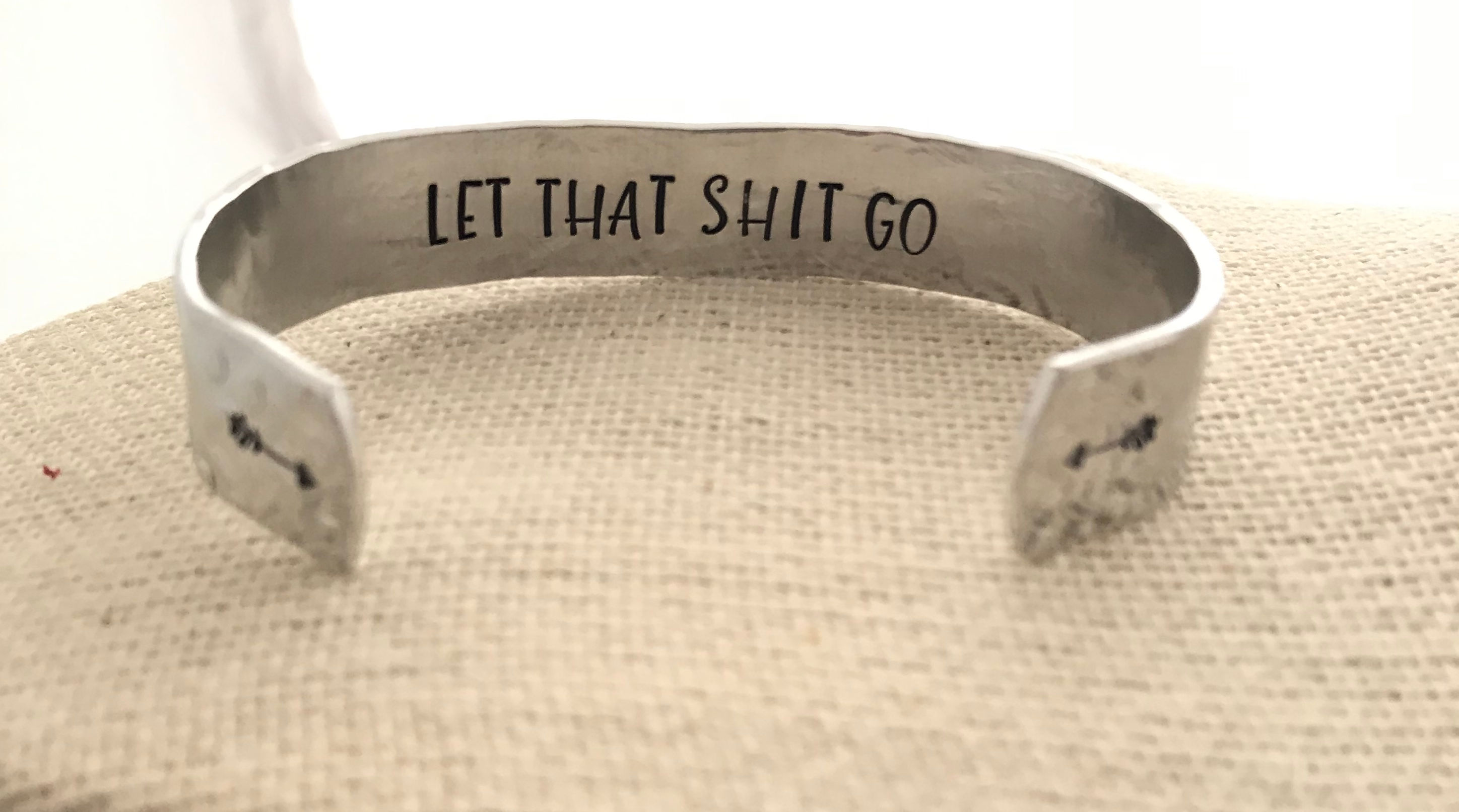 LET THAT SH*T GO Cuff