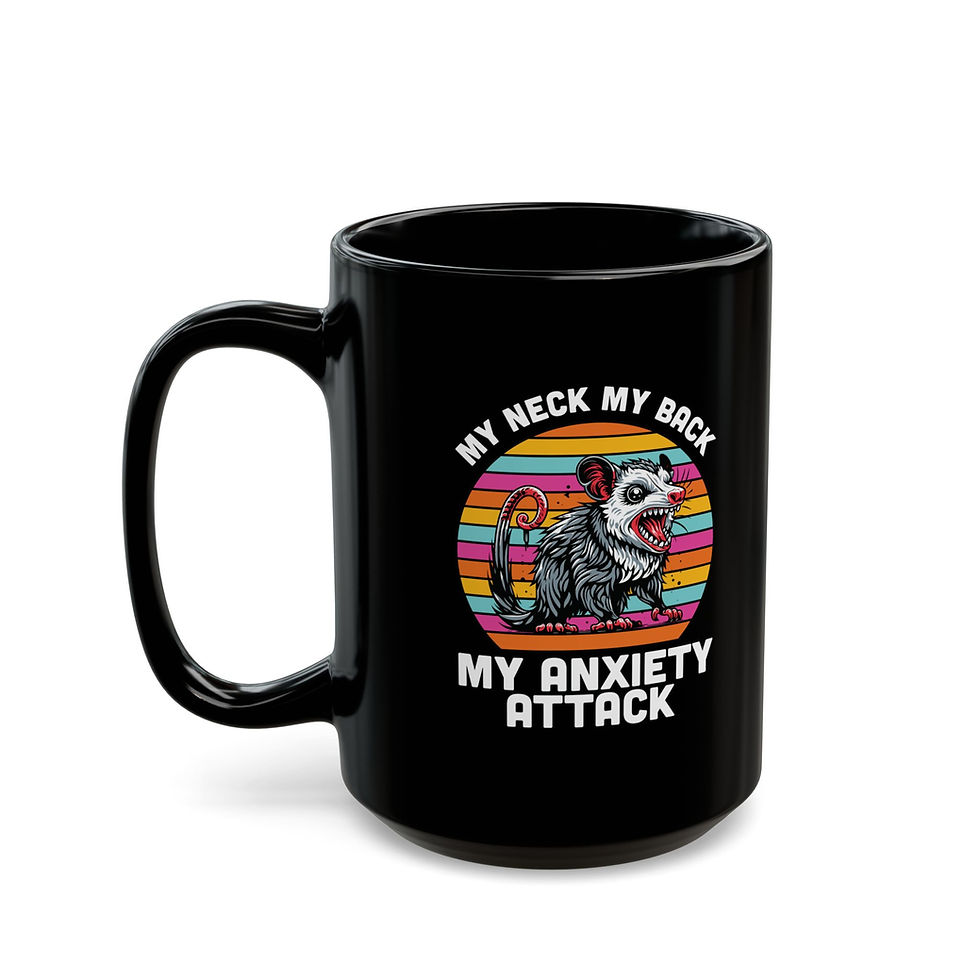 Thumbnail: My Neck My Back My Anxiety Attack (11oz, 15oz)