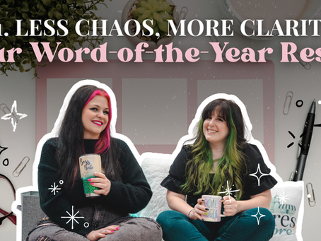131. Less Chaos, More Clarity: Our Word-of-the-Year Reset